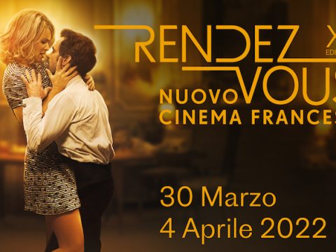 RENDEZ VOUS NUOVO CINEMA FRANCESE - IL PROGRAMMA COMPLETO dal 30 MARZO al 4 APRILE 2022