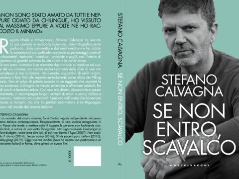 Il regista Stefano Calvagna si racconta nell'autobiografia "Se non entro, scavalco" - ed. Castelvecchi